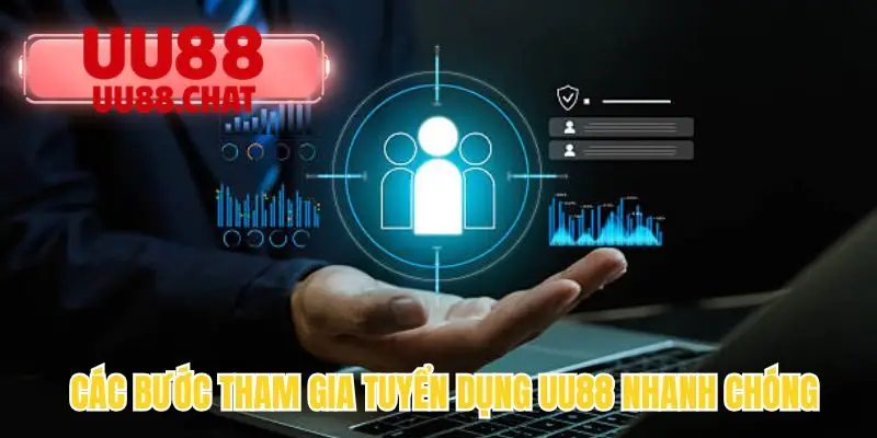 Các bước tham gia tuyển dụng UU88 nhanh chóng