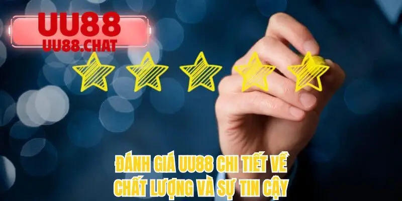 Đánh giá UU88 chi tiết về chất lượng và sự tin cậy