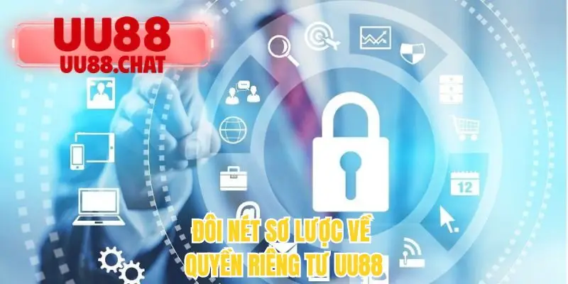 Đôi nét sơ lược về quyền riêng tư UU88