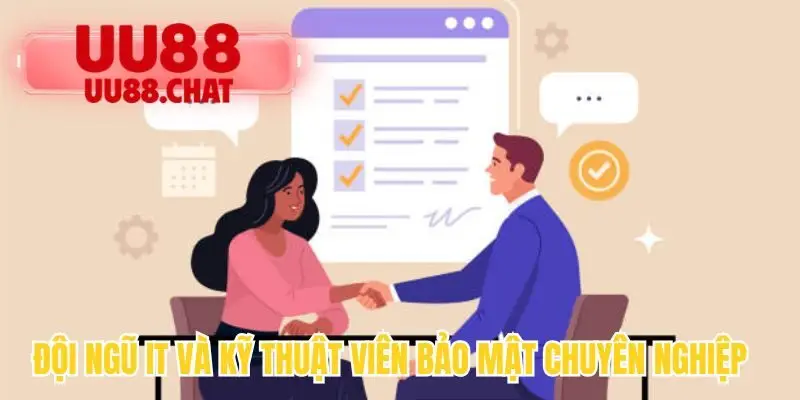 Đội ngũ IT và kỹ thuật viên bảo mật chuyên nghiệp