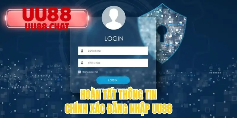 Hoàn tất thông tin chính xác đăng nhập UU88